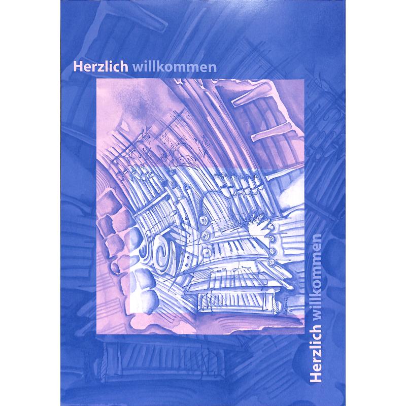 Herzlich willkommen - 17 Orgelstücke Herzlich willkommen - 17 Orgelstücke